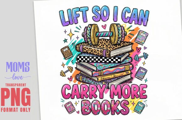 Lift so I Can Carry More Books PNG Gym
